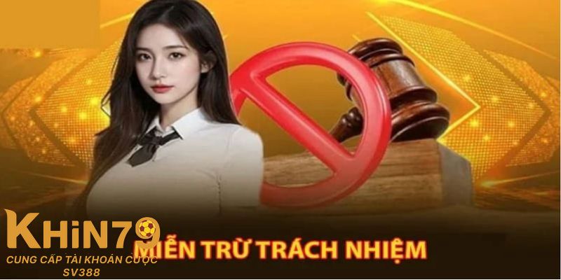 Trách nhiệm của người chơi trong chính sách miễn trừ tại Khin79